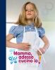 Mamma, adesso cucino io! Con le ricette del Gufo
