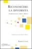 Riconoscere la diversit�. Antropologia, arte e musei