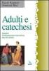 Adulti e catechesi. Elementi di metodologia catechetica dell'et� adulta