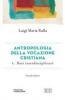 Antropologia della vocazione cristiana vol.1