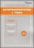 Autotrasportatori e fisco. Adempimenti amministrativi. Obblighi contabili e fiscali. Inail - Inps. Tabelle tariffe di trasporto. Formulario