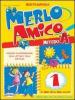 Merlo amico. Metodo A. Per la Scuola elementare vol.1