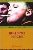 Bullismo perch�. Capire per meglio intervenire