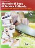 Manuale di base di tecnica culinaria. Per le Scuole superiori. Con CD-ROM