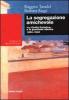 La segregazione amichevole. �La Civilt� Cattolica� e la questione ebraica 1850-1945