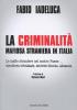 La criminalit� mafiosa straniera in Italia. Le mafie straniere nel nostro paese: struttura criminale, attivit� illecite, alleanze