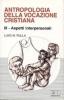 Antropologia della vocazione cristiana vol.3