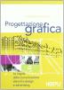 Progettazione grafica. Le regole della comunicazione visiva tra design e advertising. Per le Scuole superiori