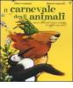 Il carnevale degli animali ispirato alla grande fantasia zoologica di Camille Saint-Sa�ns. Con CD Audio