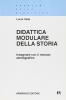 Didattica modulare della storia. Insegnare con il metodo storiografico