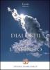 Dialoghi con l'infinito. Scintille di verit�: siamo gi� ci� che cerchiamo