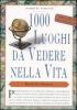 Mille luoghi da vedere nella vita