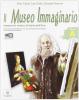 Il museo immaginario. Vol. A. Con espansione online. Per la Scuola media
