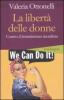 La libert� delle donne. Contro il femminismo moralista