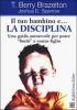 Il tuo bambino e... la disciplina. Una guida autorevole per porre �limiti� a vostro figlio