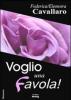 Voglio una favola!