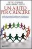Un aiuto per crescere. Come sostenere bambini e adolescenti in difficolt�