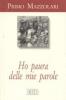 Ho paura delle mie parole. Scritti politici