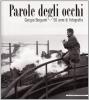 Parole degli occhi. Giorgio Bergami. 50 anni di fotografia. Catalogo della mostra (Genova, 25 aprile 2007-29 luglio 2007)