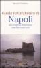 Guida naturalistica di Napoli. Alla scoperta della natura nascosta nella citt�