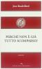 Perch� non � gi� tutto scomparso?