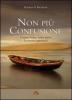 Non pi� confusione. Come vivere senza stress la ricerca spirituale