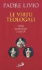 Le virt� teologali. Fede, speranza, carit�