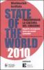 State of the world 2010. Trasformare la cultura del consumo. Rapporto sul progresso verso una societ� sostenibile