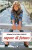 Sapore di futuro. Ci� che una ragazza deve sapere dai 14 ai 20 anni
