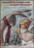 L' angioletto e Babbo Lepre. Ventiquattro racconti per natale