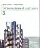Corso modulare di costruzioni. Per il triennio degli Ist. tecnici per geometri vol.3