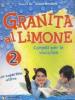 Granita al limone. Lettura-Compiti per le vacanze-Lettura in valigia. Per la Scuola elementare vol.2