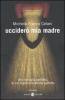 Uccider� mia madre