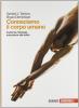 Conosciamo il corpo umano. Anatomia, fisiologia, educazione alla salute. Con espansione online. Per le Scuole superiori