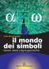 Il mondo dei simboli. Numeri, lettere e figure geometriche