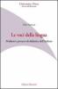 Le voci della lingua. Problemi e percorsi di didattica dell'italiano