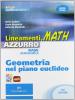 Lineamenti.math azzurro. Geometria nel piano euclideo. Con espansione online. Per le Scuole superiori. Con CD-ROM