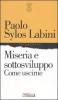Miseria e sottosviluppo. Come uscirne
