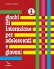 Giochi di interazione per adolescenti e giovani vol.1