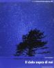 Corso di scienze del cielo e della terra. Volume A: Il cielo sopra di noi. Con espansione online. Per le Scuole superiori vol.1