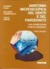 Anatomia microscopica del dente e del parodonto. Con correlazioni clinico-funzionali. Testo-atlante