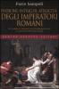 Passioni, intrighi, atrocit� degli imperatori romani