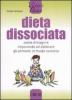 Dieta dissociata. Come dimagrire imparando ad abbinare gli alimenti in modo coretto