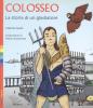 Colosseo. La storia di un gladiatore