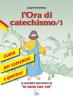 L' ora di catechismo. Guida per catechisti e genitori al sussidio operativo di �Io sono con voi� vol.1