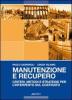 Manutenzione e recupero. Criteri, metodi e strategie per l'intervento sul costruito