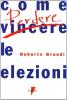 Come vincere/perdere le elezioni