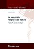 La psicologia nel processo penale. Pratica forense e strategie