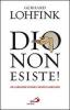 Dio non esiste! Gli argomenti del nuovo ateismo