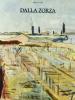 Dalla Zorza. Dipinti da una collezione (1938-1974). Catalogo della mostra (Treviso, Casa dei Carraresi)